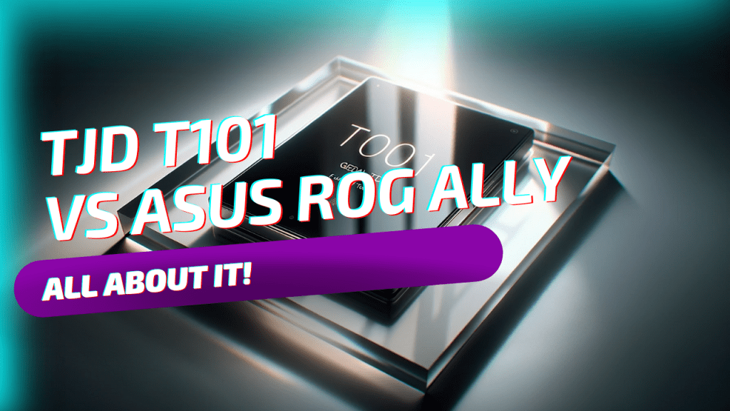 TJD T101 vs Asus rog ally